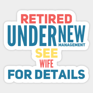 Retired Under new management See wife for details Sticker